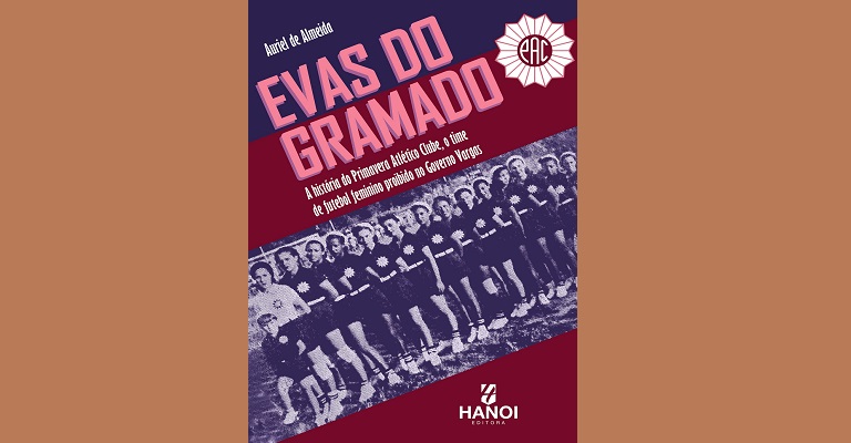 Futebol feminino: livro resgata história de time proibido de jogar no Brasil